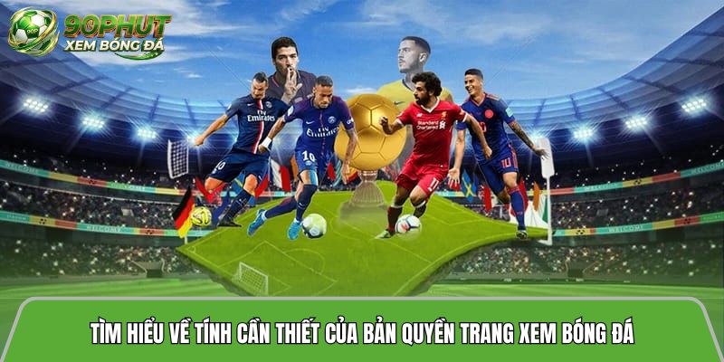 Tìm hiểu về tính cần thiết của bản quyền trang xem bóng đá