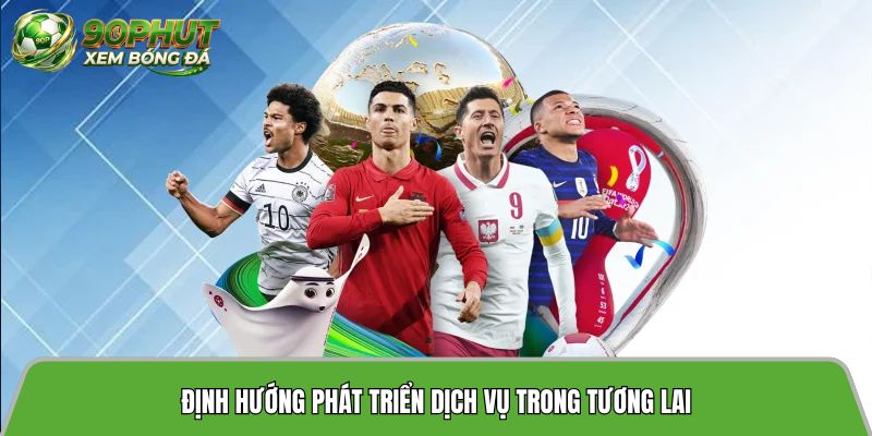 Định hướng phát triển dịch vụ trong tương lai