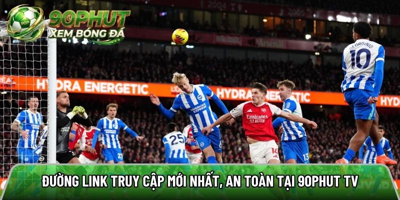 Đường link truy cập mới nhất, an toàn tại 90phut tv