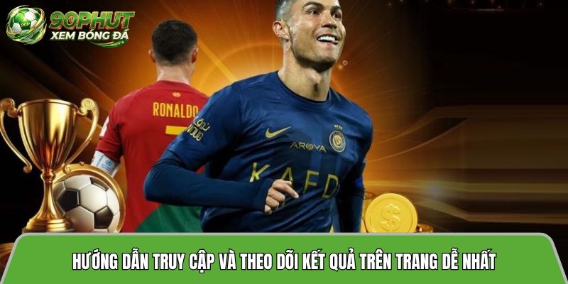 Hướng dẫn truy cập và theo dõi kết quả trên trang dễ nhất