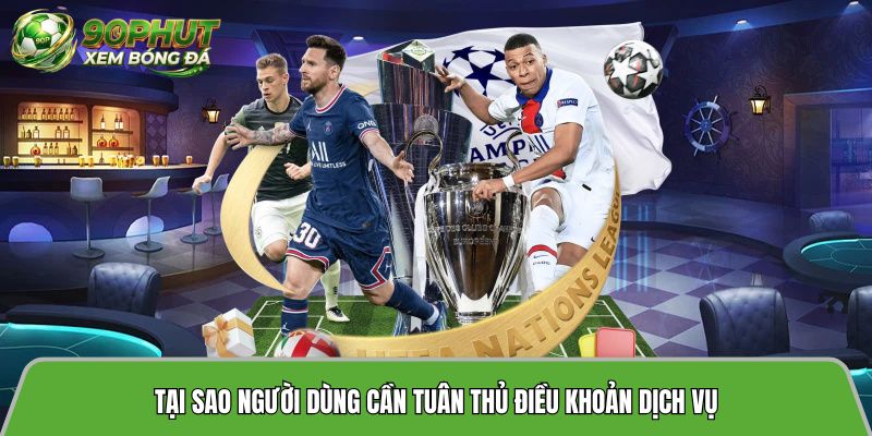 Tại sao người dùng cần tuân thủ điều khoản dịch vụ